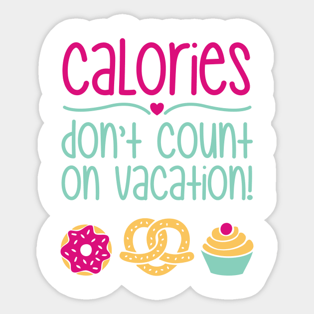 Calories Don't Count On Vacation Sticker by CrowleyCastle